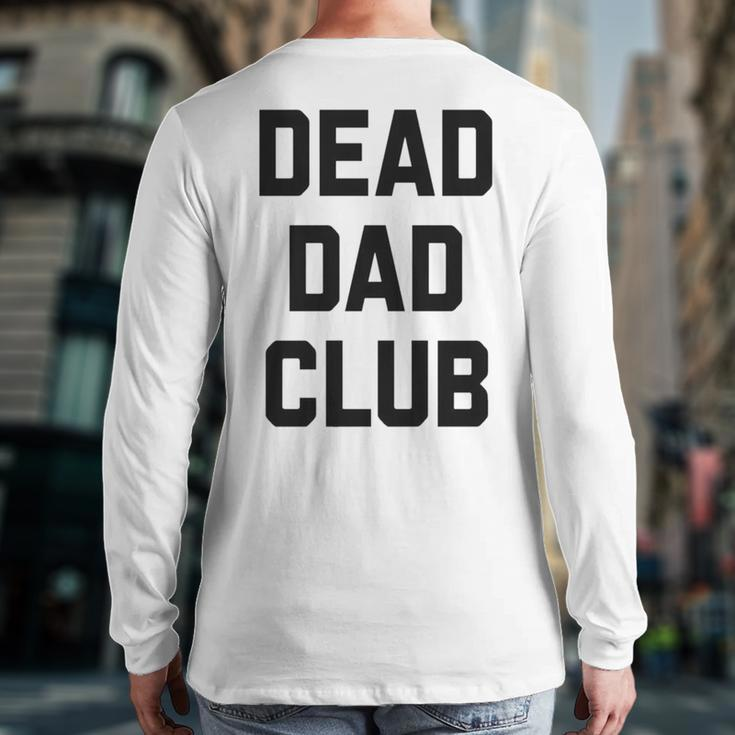 Dead Dad Club V2 Back Print Long Sleeve T-shirt