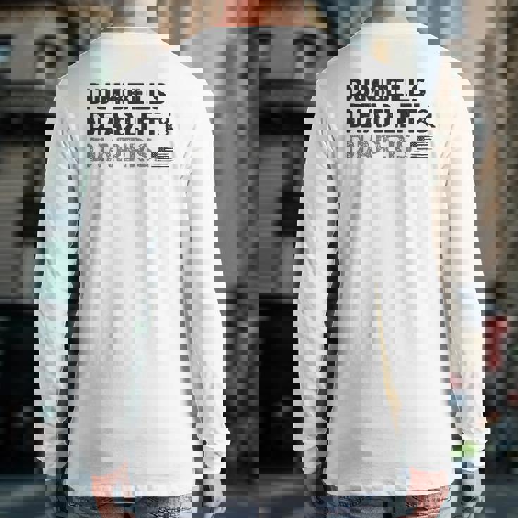 Dumbbells Deadlifts And Diapers American Flag Gym Workout Back Print Long Sleeve T-shirt Dumbbells Deadlifts And Diapers American Flag Gym Workout Back Print Long Sleeve T-shirt