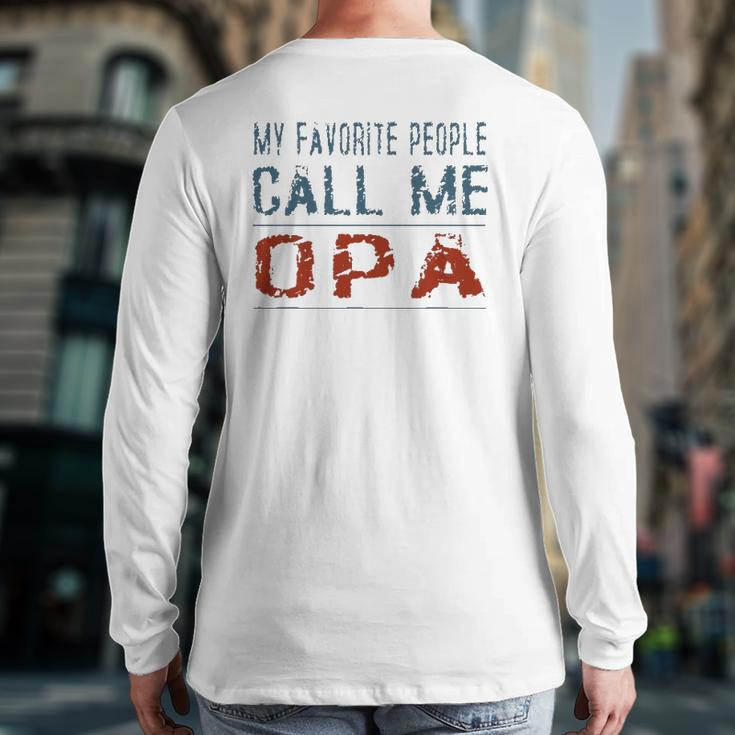 My Favorite People Call Me Opa Proud Dad Grandpa Men Back Print Long Sleeve T-shirt