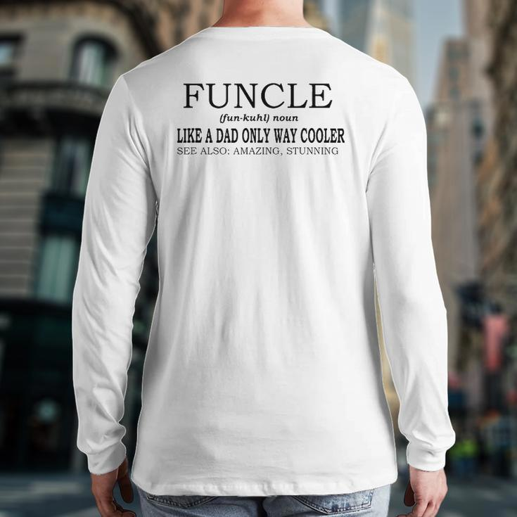 Funcle Definition Like A Dad Only Way Cooler Back Print Long Sleeve T-shirt