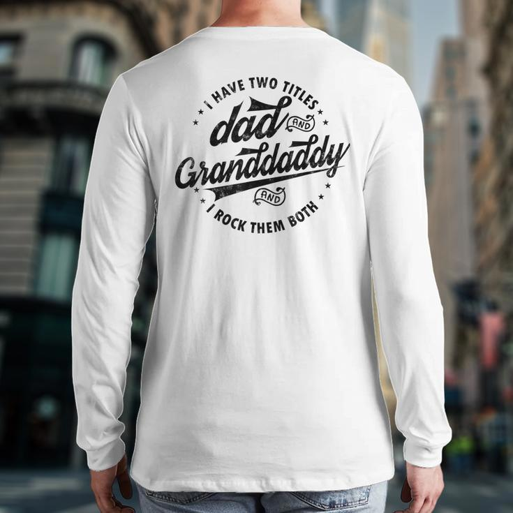 Saying Grandpa I Have Two Titles Dad & Granddaddy Back Print Long Sleeve T-shirt