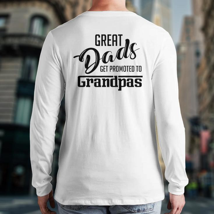 Great Dads Get Promoted To Grandpas Back Print Long Sleeve T-shirt