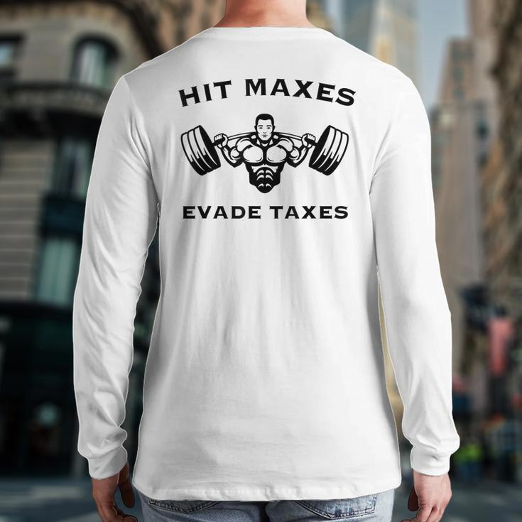 Hit Maxes Evade Taxes Gym Fitness Lifting Workout Back Print Long Sleeve T-shirt