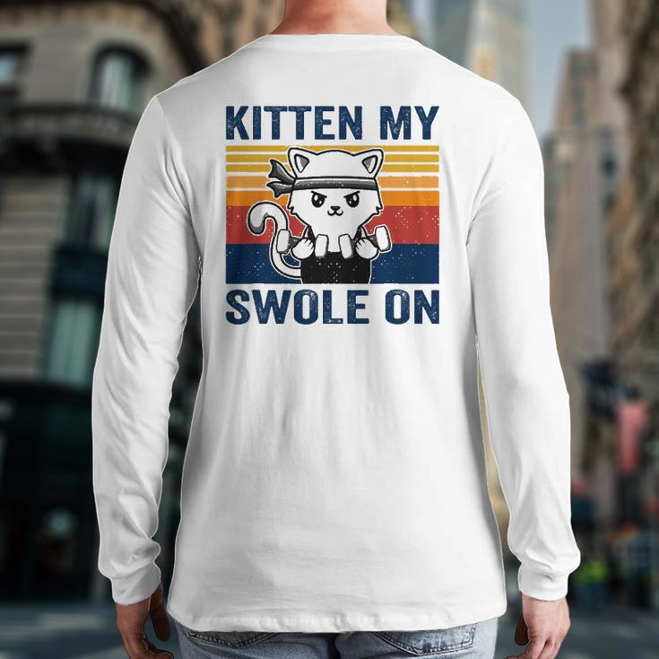 Kitten My Swole On Workout Cat Fitness Workout Pun Back Print Long Sleeve T-shirt