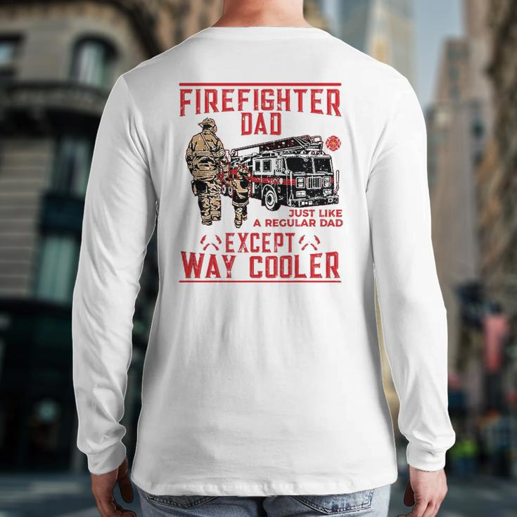 Mens Firefighter Dad Firefighter Dads Are Way Cooler Back Print Long Sleeve T-shirt