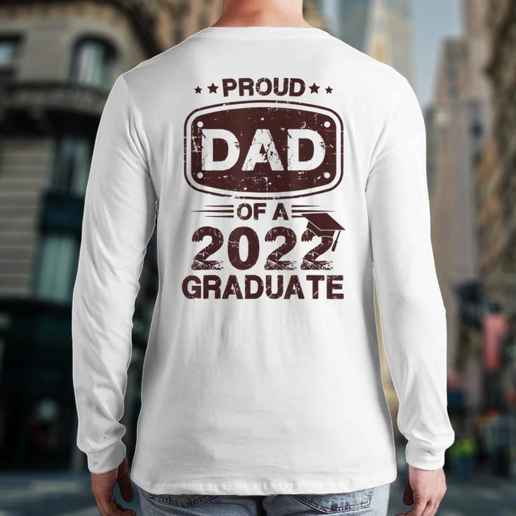 Mens Proud Dad Of A Class Of 2022 Graduate Senior Graduation Best Back Print Long Sleeve T-shirt