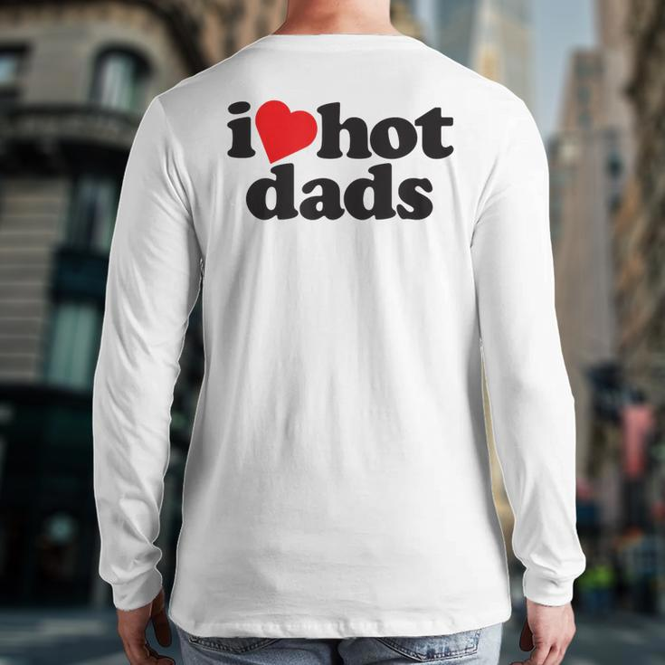 Perfect Father's Day I Love Hot Dads Back Print Long Sleeve T-shirt