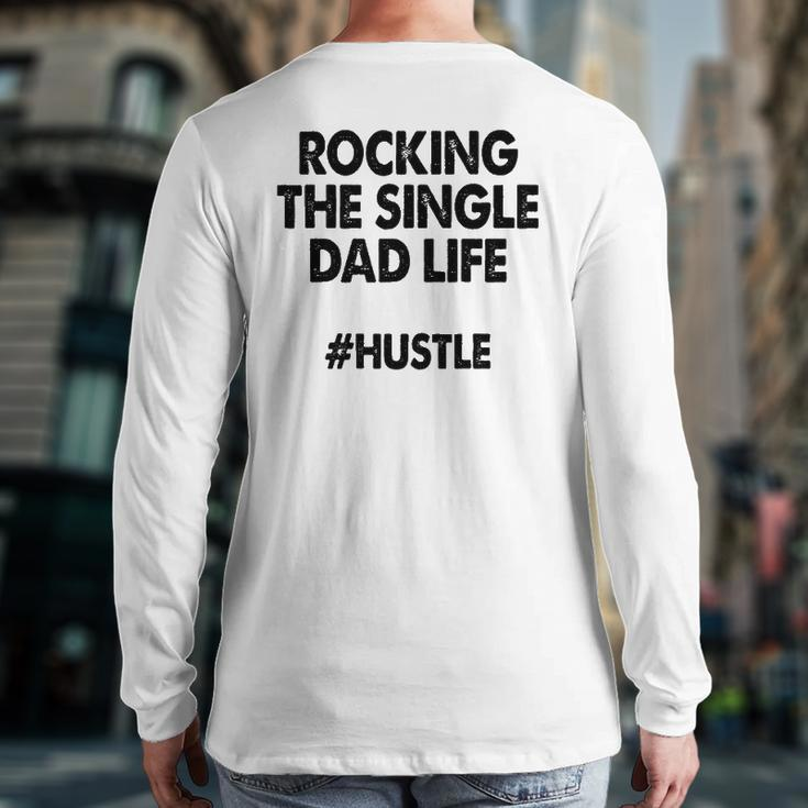 Rocking The Single Dads Life Family Love Dads Back Print Long Sleeve T-shirt