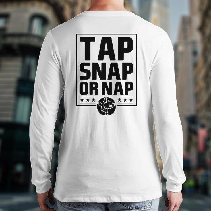 Tap Snap Or Nap Brazilian Jiu Jitsu Boxing Dad Back Print Long Sleeve T-shirt