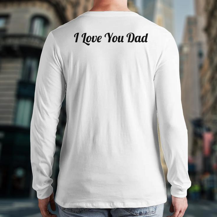 Top That Says The Words I Love You Dad Cute Father Back Print Long Sleeve T-shirt