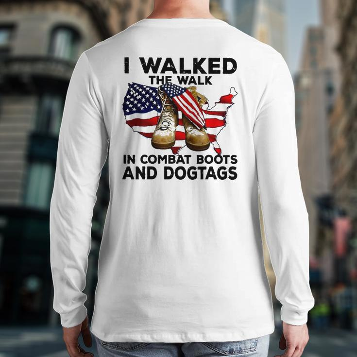 I Walked The Walk In Combat Boots And Dogtags Back Print Long Sleeve T-shirt