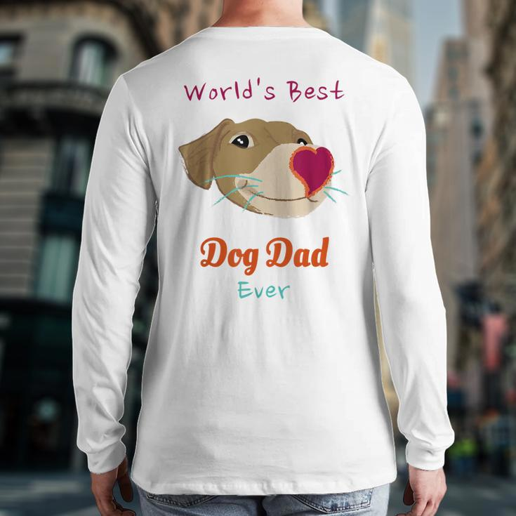 World's Best Dog Dad Ever For Pets Lover Back Print Long Sleeve T-shirt