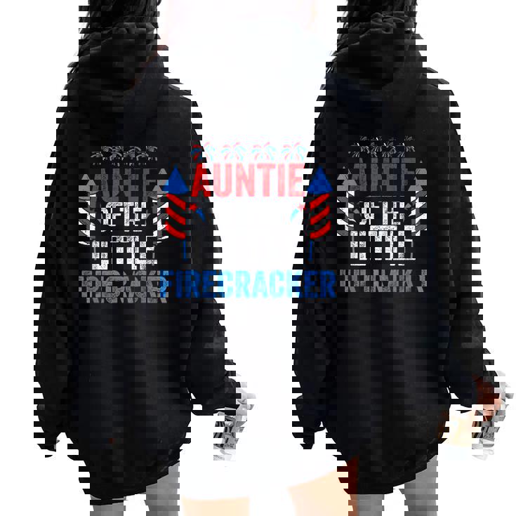 4Th Of July Birthday Aunt Auntie Of The Little Firecracker Women Oversized Hoodie Back Print