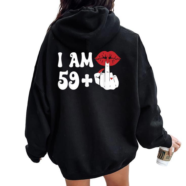 I Am 59 1 Middle Finger & Lips 60Th Birthday Girls Women Oversized Hoodie Back Print