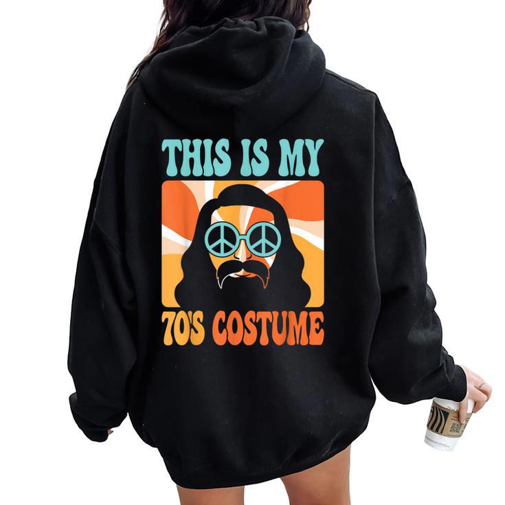 This Is My 70S Costume Groovy Hippie Theme Party Outfit Men Women Oversized Hoodie Back Print