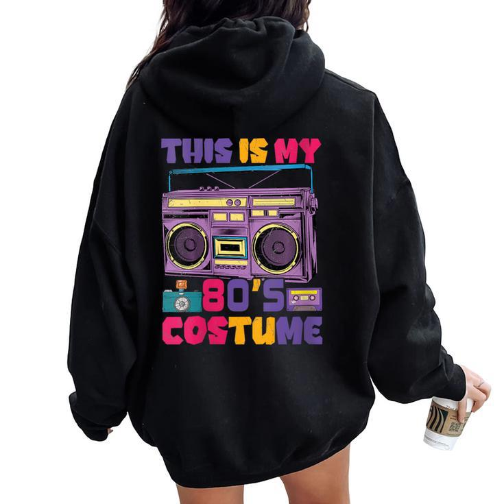 This Is My 80'S Costume Outfit Eighties Retro Vintage Party Women Oversized Hoodie Back Print