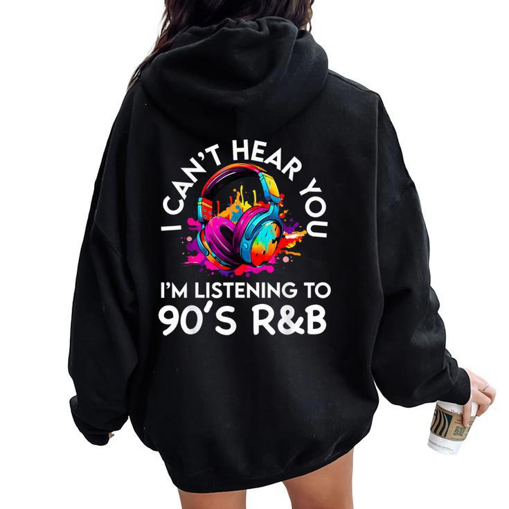 90'S R&B Music For Girl Rnb Lover Rhythm And Blues Women Oversized Hoodie Back Print