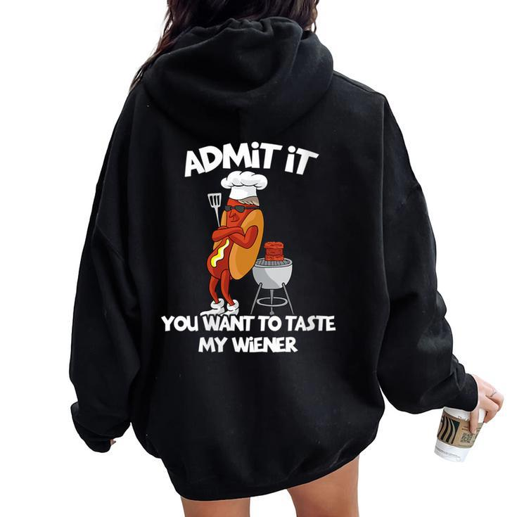 Admit It You Want To Taste My Wiener Bbq Grill Hot Dog Joke Women Oversized Hoodie Back Print