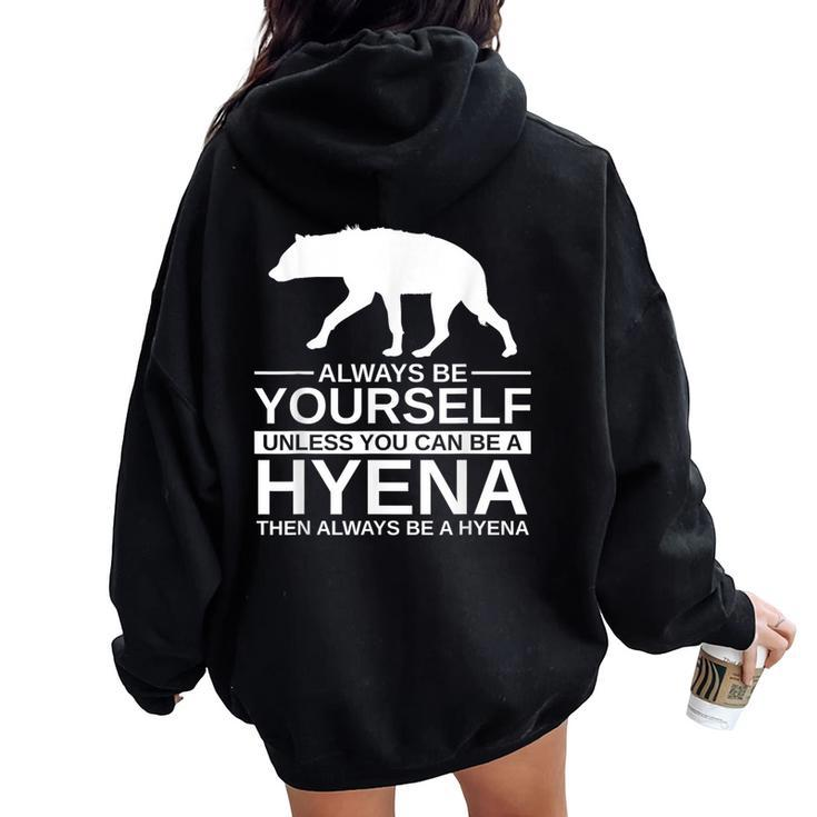 Always Be Yourself Hyena For Hyaena Animal Women Oversized Hoodie Back Print