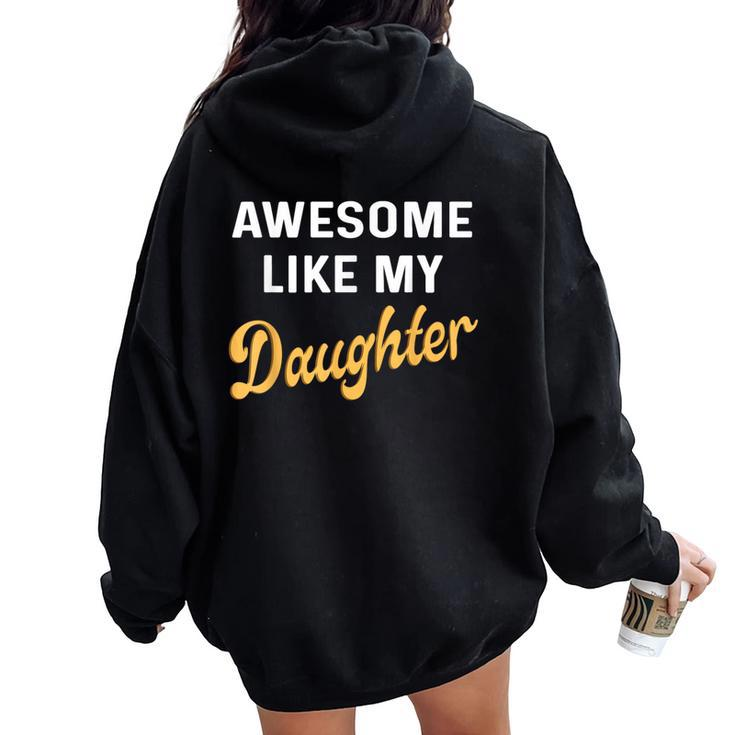Awesome Like My Daughter Fathers Day Dad Women Oversized Hoodie Back Print