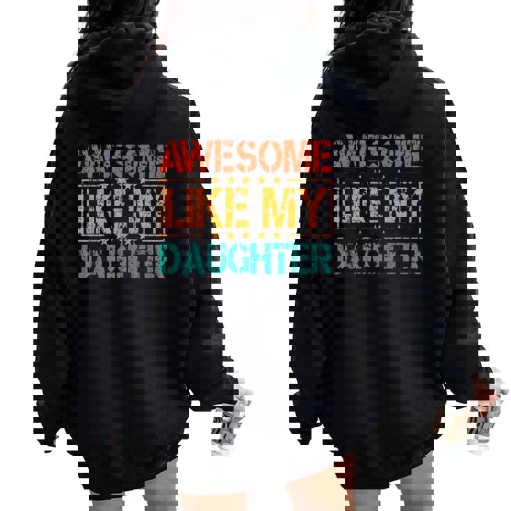 Awesome Like My Daughter Mothers Fathers Day Dad Mom Women Oversized Hoodie Back Print Awesome Like My Daughter Mothers Fathers Day Dad Mom Women Oversized Hoodie Back Print
