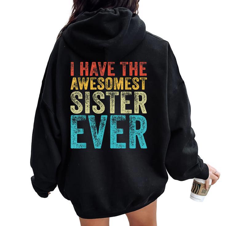 I Have The Awesomest Sister Ever My Sister Birthday Vintage Women Oversized Hoodie Back Print