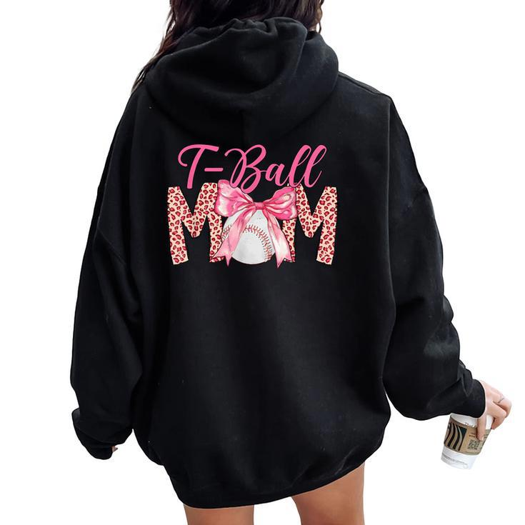 Ball Mom T-Ball Mom Mother's Day Women Oversized Hoodie Back Print