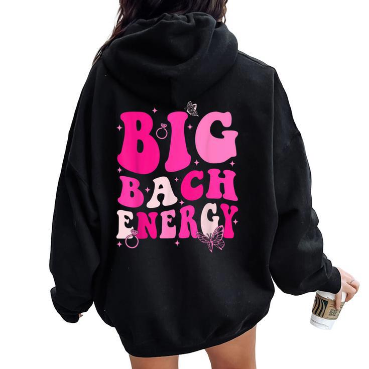 Big Bach Energy Bridesmaid Pink Groovy Bachelorette Party Women Oversized Hoodie Back Print