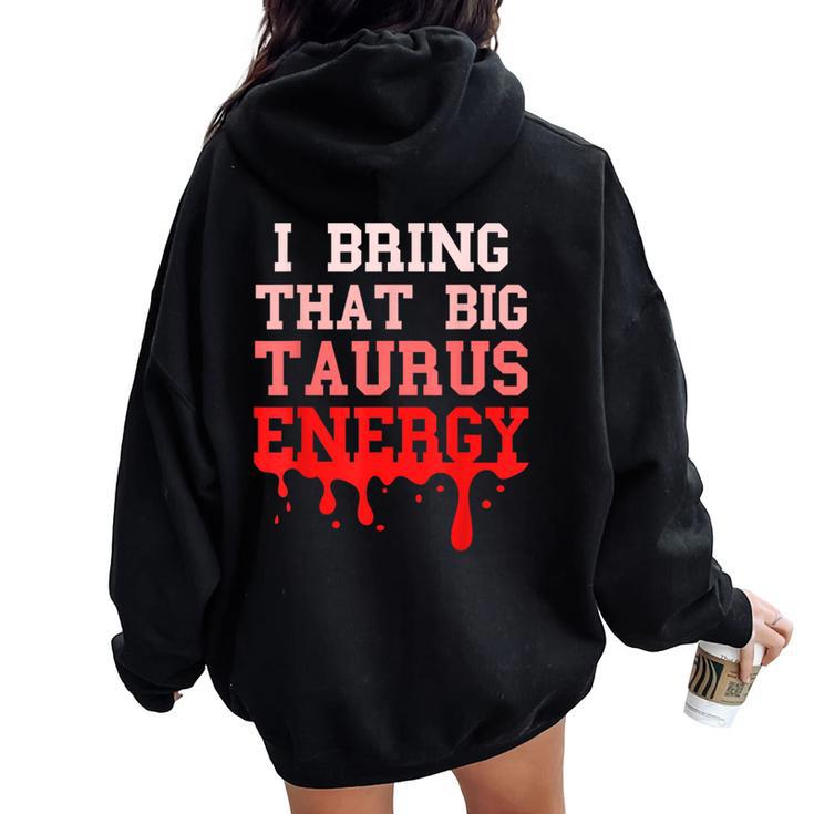 Big Taurus Energy Zodiac Sign Drip Birthday Vibes Pink Women Oversized Hoodie Back Print