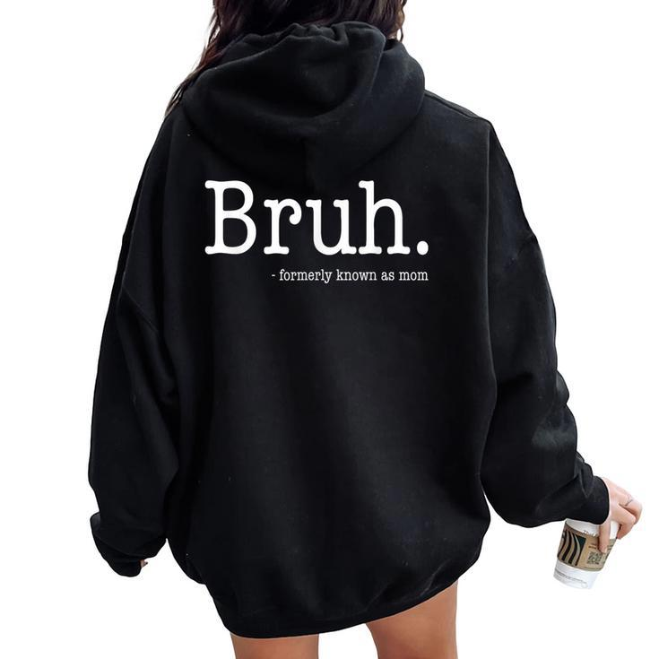 Bruh Formerly Known As Mom Mother's Day Women Oversized Hoodie Back Print