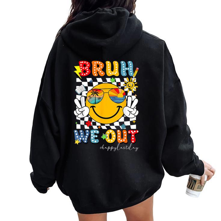 Bruh We Out Happy Last Day Of School Teacher Student Women Oversized Hoodie Back Print