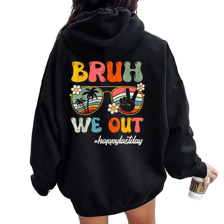 Bruh We Out Happy Last Day Of School Teacher Student Summer Women Oversized Hoodie Back Print