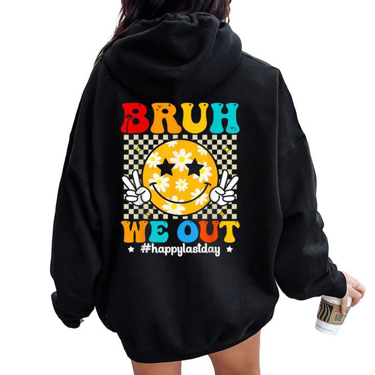 Bruh We Out Teachers Happy Last Day Of School Teacher Summer Women Oversized Hoodie Back Print