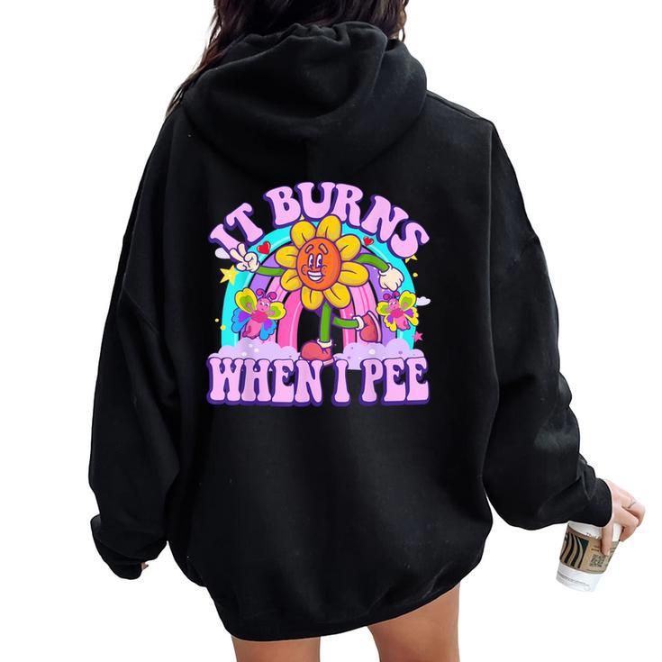 It Burns When I Pee Sarcastic Ironic Y2k Inappropriate Women Oversized Hoodie Back Print