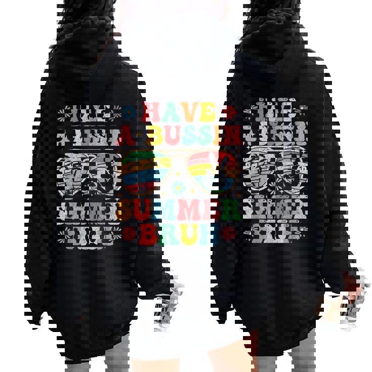 Have A Bussin Summer Bruh Groovy Teacher Last Day Of School Women Oversized Hoodie Back Print