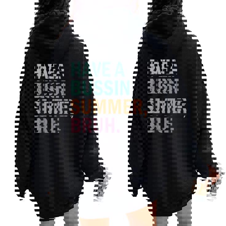 Have A Bussin Summer Bruh Last Day Of School Teacher Summer Women Oversized Hoodie Back Print
