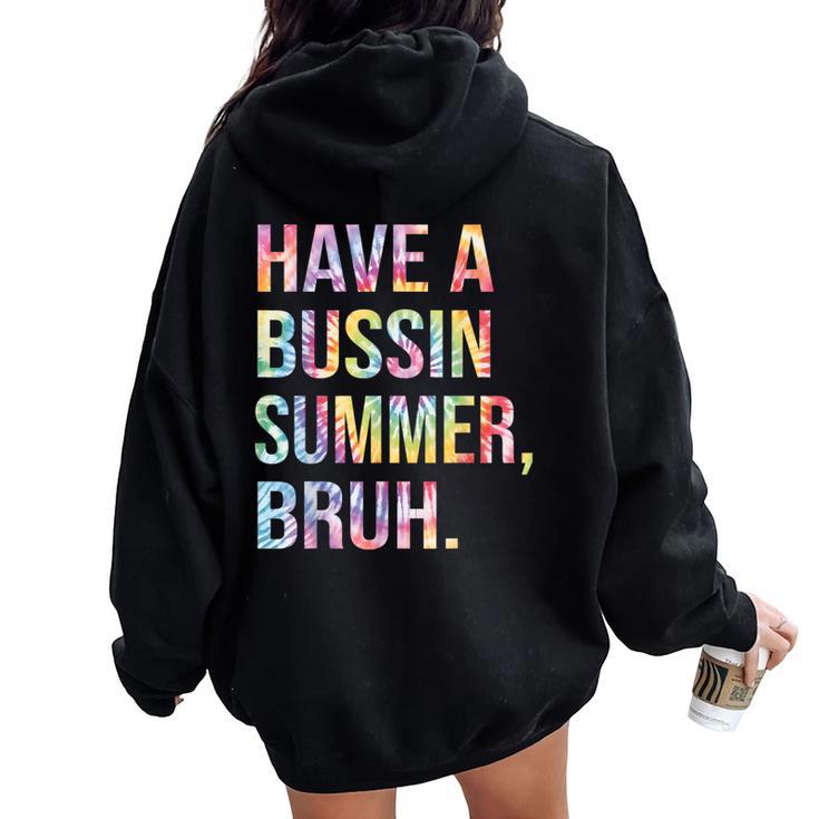 Have A Bussin Summer BruhBust Tie Dye Teacher Hello Summer Women Oversized Hoodie Back Print