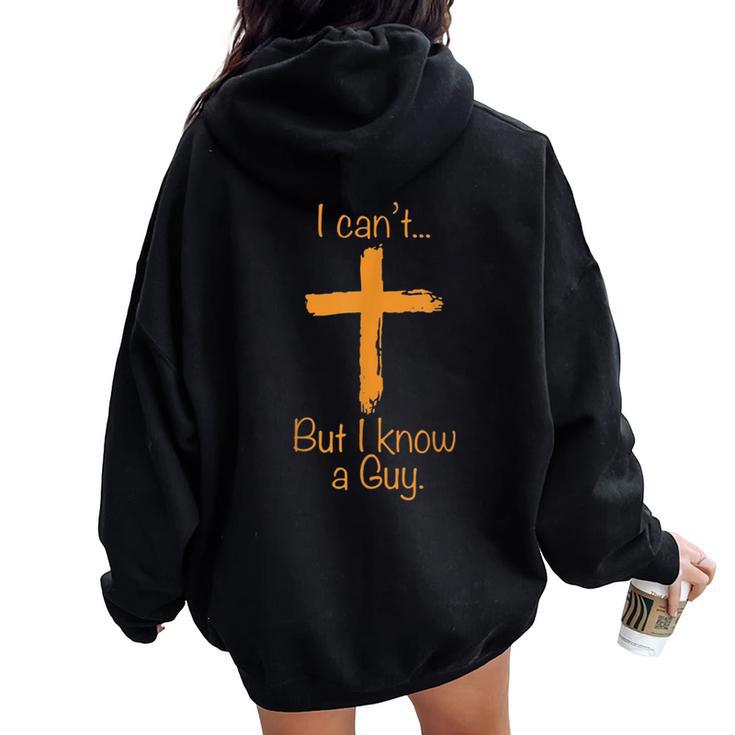 I Can't But I Know A Guy Christian Women Oversized Hoodie Back Print