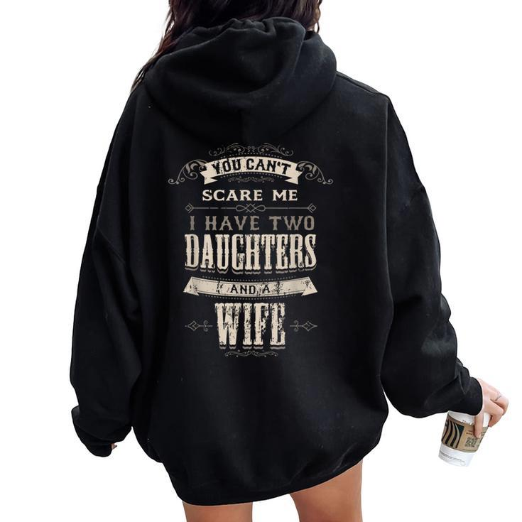 You Cant Scare Me I Have 2 Daughters And Wife Retro Vintage Women Oversized Hoodie Back Print