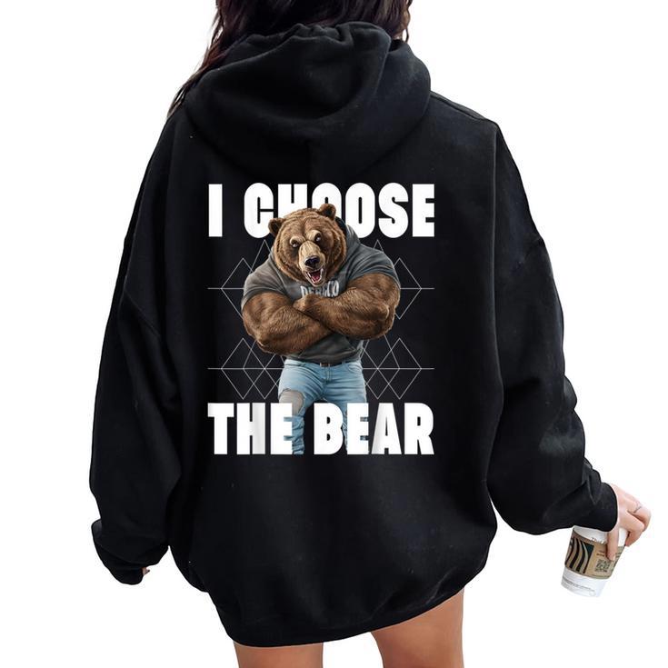 I Choose The Bear In Woods 2024 I Pick The Bear Choice Women Oversized Hoodie Back Print