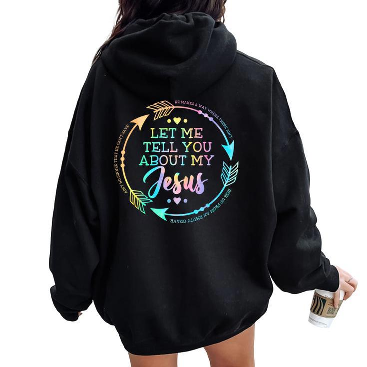 Christian Let Me Tell You About My Jesus Women Oversized Hoodie Back Print