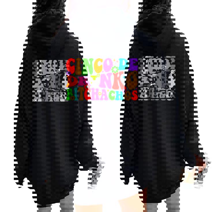 Cinco De Drinko Bitchachos Groovy Cinco De Mayo Drinking Women Oversized Hoodie Back Print