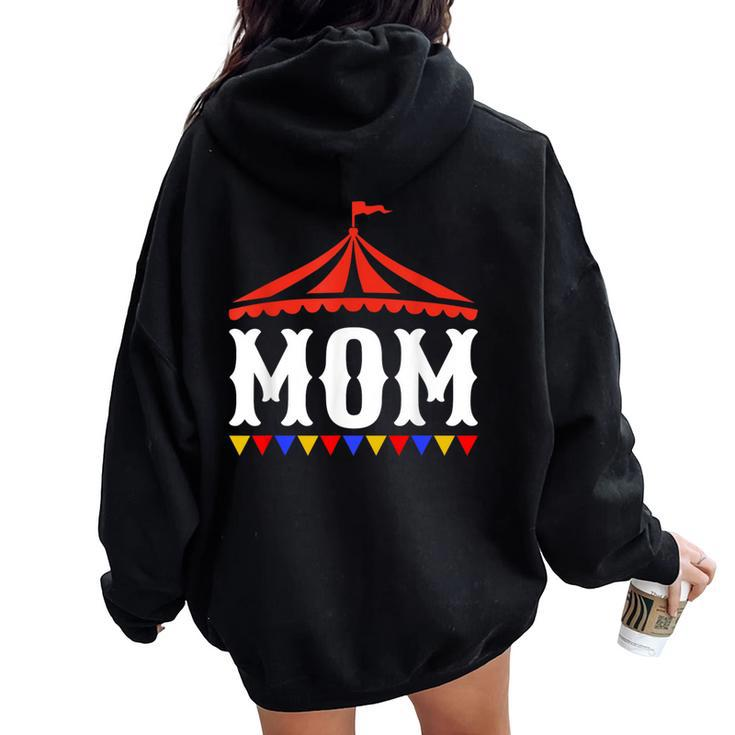 Circus Mom Of The Birthday Boy & Girl Carnival Family Outfit Women Oversized Hoodie Back Print