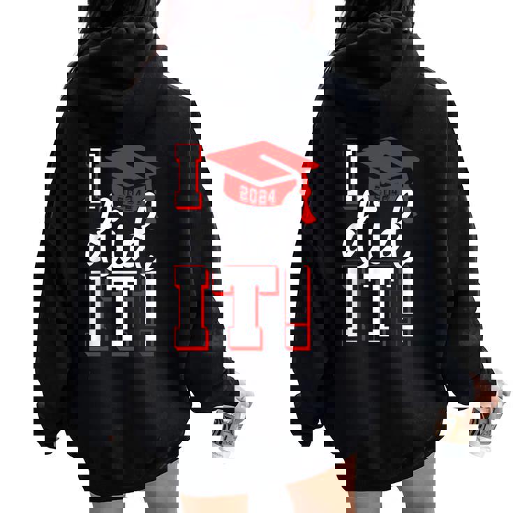 Class Of 2024 Graduation I Did It Graduate Women Women Oversized Hoodie Back Print