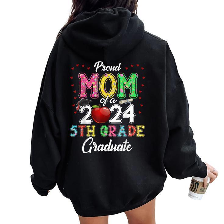 Class 2024 Graduation Proud Mom Of A 2024 5Th Grade Graduate Women Oversized Hoodie Back Print