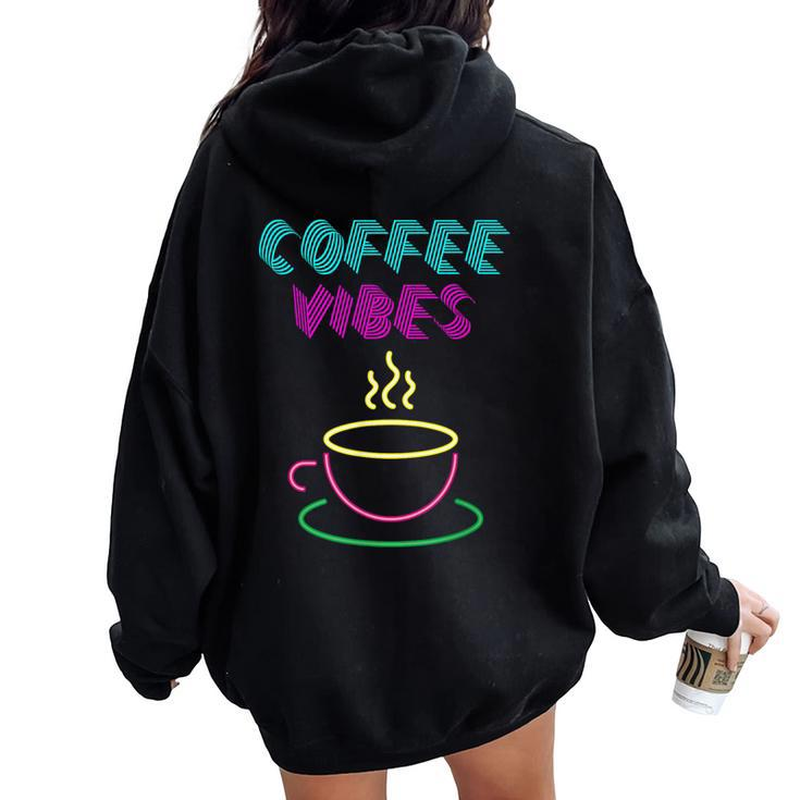 Coffee Vibes Groovy 80'S Eighties Retro Vintage Latte Cafe Women Oversized Hoodie Back Print