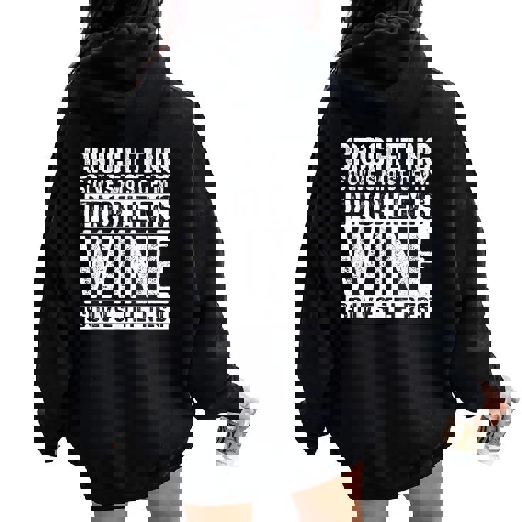 Crocheting Solves Most My Problems Wine Crochet Slogan Women Oversized Hoodie Back Print Crocheting Solves Most My Problems Wine Crochet Slogan Women Oversized Hoodie Back Print
