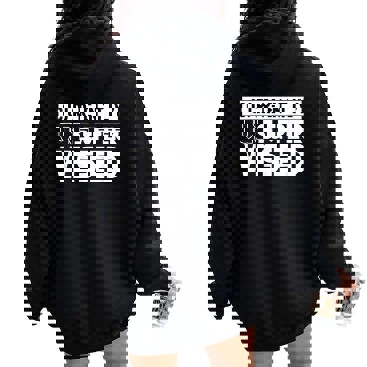 Currently Unsupervised Sarcasm Sarcastic Sayings Women Oversized Hoodie Back Print Currently Unsupervised Sarcasm Sarcastic Sayings Women Oversized Hoodie Back Print