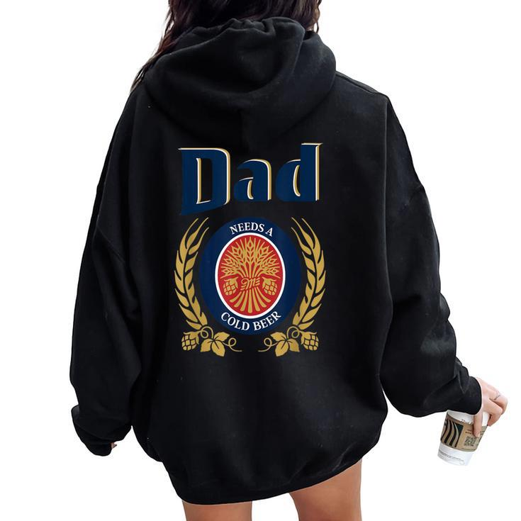 Cute Dad Needs A Cold Beer Drinking Fathers Day 2023 Women Oversized Hoodie Back Print