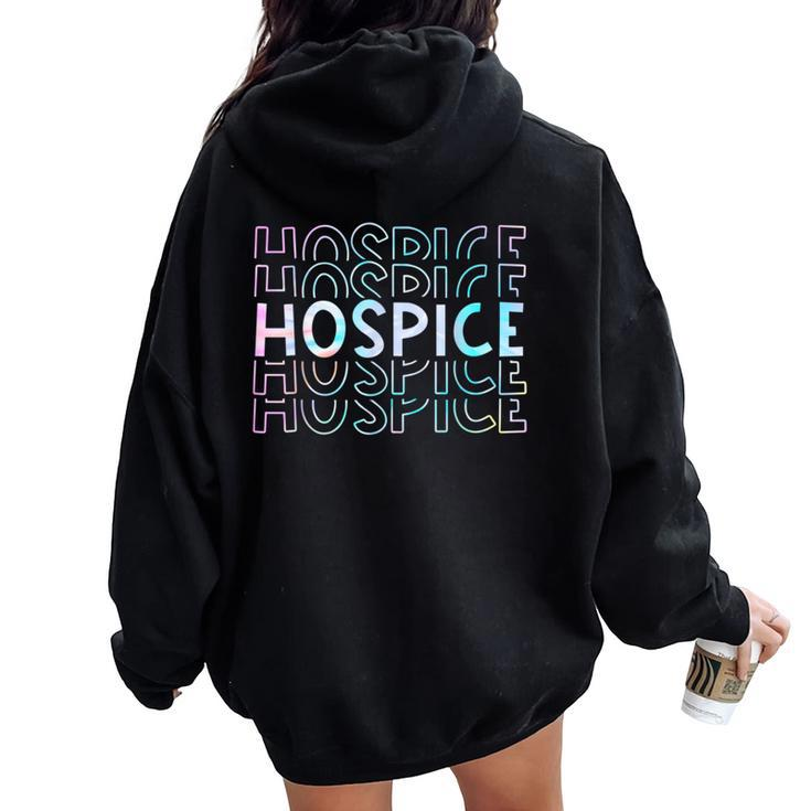 Cute Tie Dye Hospice Nurse Life Hospice Squad Women Oversized Hoodie Back Print